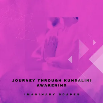 Journey Through Kundalini Awakening by Surrounding Life