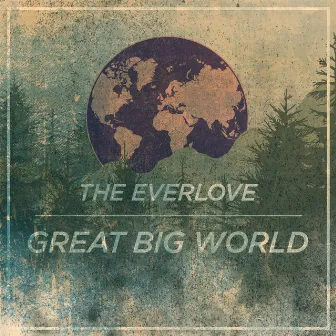 Great Big World by The EverLove