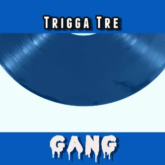 Gang by Trigga Tre