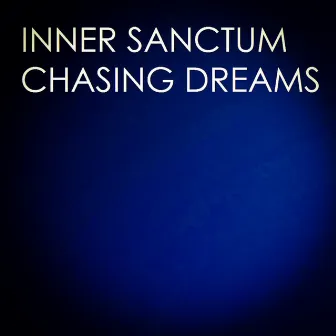 Chasing Dreams by Inner Sanctum