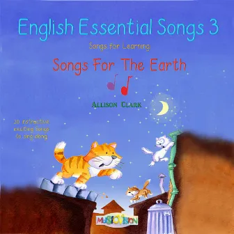 English Essential Songs 3 - Songs for Learning - Songs for the Earth by Allison Clark