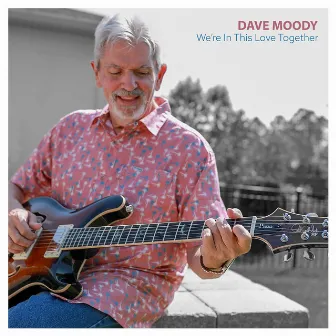 We're In This Love Together by Dave Moody