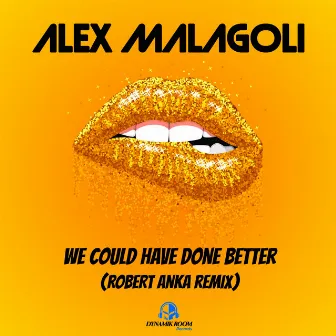 We Could Have Done Better (Robert Anka Remix) by Alex Malagoli