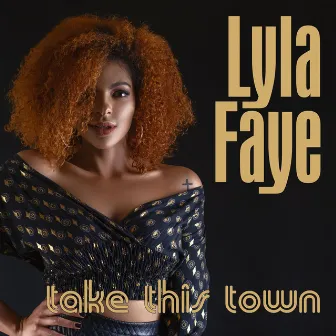 Take This Town by Lyla Faye