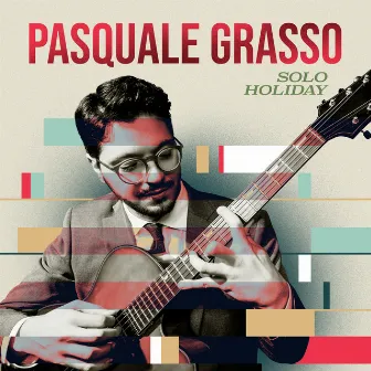 Solo Holiday by Pasquale Grasso