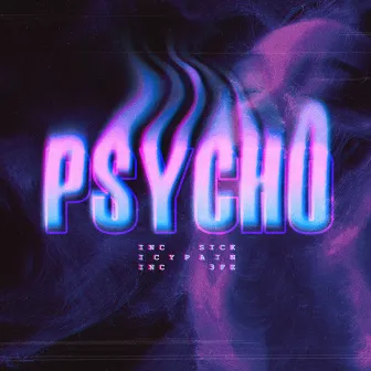 Psycho by INC 3Fe