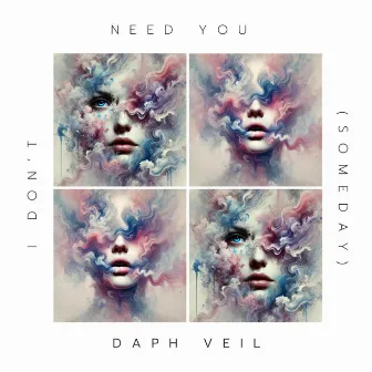 I Don't Need You (Someday) by Daph Veil