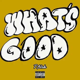 What's Good by T.Fvnk