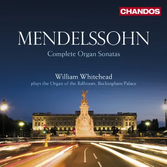 Mendelssohn: Complete Organ Sonatas by William Whitehead