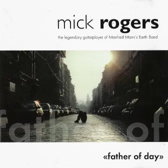 Father Of Day by Mick Rogers