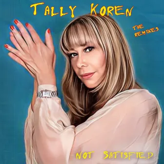 Not Satisfied (The Remixes) by Tally Koren