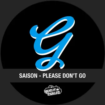 Please Don't Go by Saison