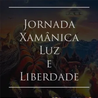 Jornada Xamânica Luz e Liberdade by Mateus