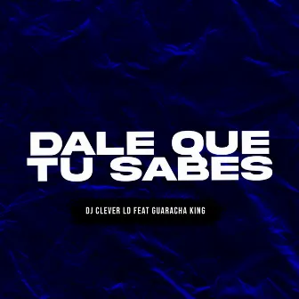 Dale Que Tu Sabes by Dj Cleiver LD