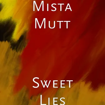 Sweet Lies by Mista Mutt