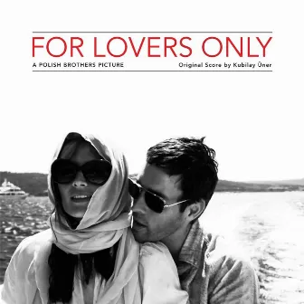 For Lovers Only (Original Score) by Kubilay Uner