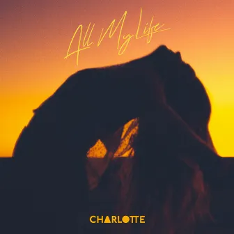 All My Life by Charlotte Jane