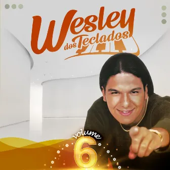 Wesley dos Teclados, Vol. 6 by Wesley dos Teclados