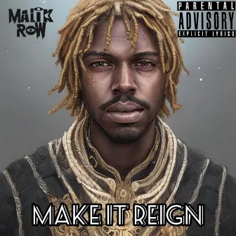 Make It Reign by Malik Row