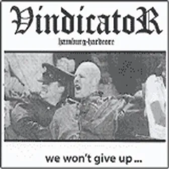 We Won't Give Up by Vindicator