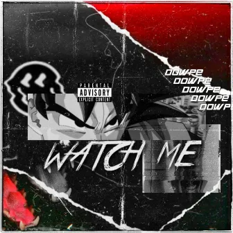 Watch Me by Dowpe