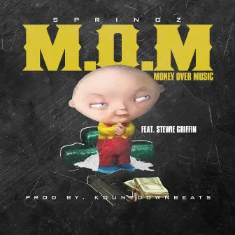 M.O.M (Money Over Music) [feat. Stewie Griffin] by Springz