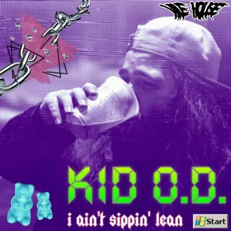 i ain't sippin' lean by Kid O.D.