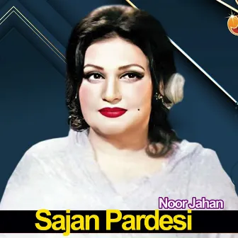 Sajan Pardesi by Noor Jahan