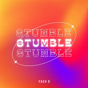 Stumble by Yash G