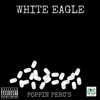 Poppin Percs by White Eagle