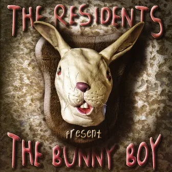 The Bunny Boy by The Residents