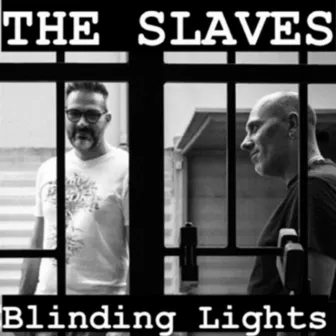 Blinding Lights by The Slaves