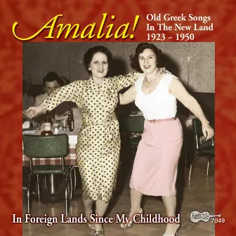 Amalia! Old Greek Songs in the New Land: 1923-1950 by Amalia