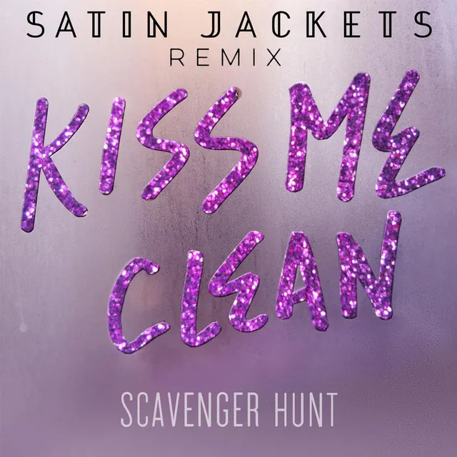 Kiss Me Clean (Satin Jackets Remix)