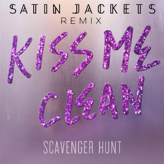 Kiss Me Clean (Satin Jackets Remix) by Scavenger Hunt