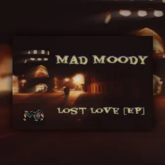 Mad Moody - Lost Love [EP] by Mad Moody