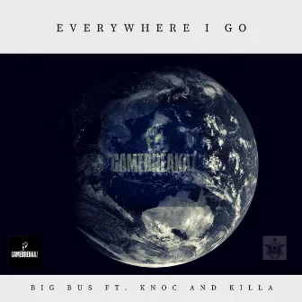 Everywhere I Go (feat. Knoc & Killa) by Big Bus