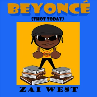 Beyoncé (Thot Today) by Zai West