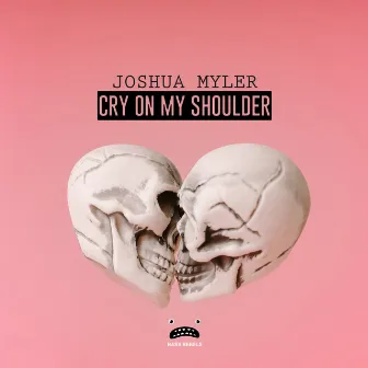 Cry On My Shoulder by Joshua Myler