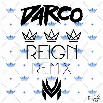 Reign (Misfit Remix) by Darco