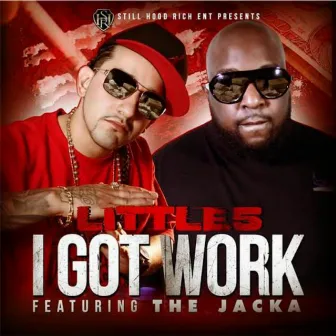 I Got Work (feat. The Jacka) by Littles