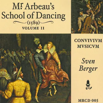 Mr Arbeau´s School of Dancing (1589), Vol. 2 by Convivium Musicum