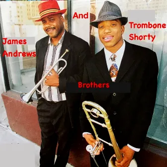 James Andrews and Trombone Shorty Brothers by James Andrews