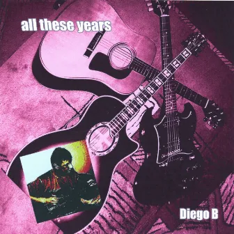 All These Years by Diego B