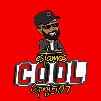 Estamos Cool by Gary 507