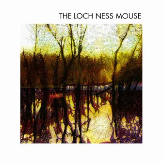 The Loch Ness Mouse by The Loch Ness Mouse