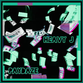 Paydaze by Heavy J