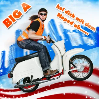 Hol dich mit dem Moped ab (Version von Alleen Maar Shoenen Aan) by Big A