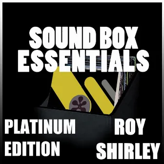 Sound Box Essentials Platinum Edition by Roy Shirley