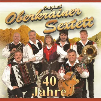 40 Jahre by Original Oberkrainer Sextett